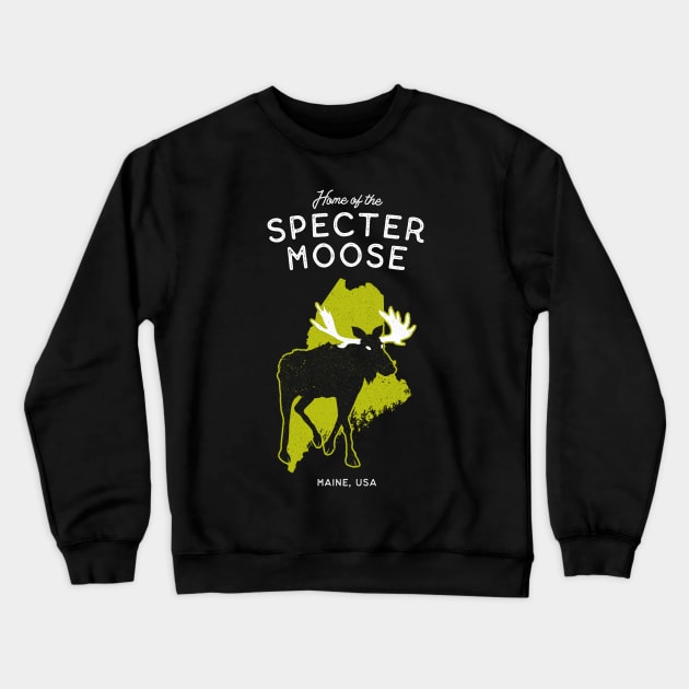 Home of the Specter Moose - Maine, USA Cryptid Crewneck Sweatshirt by Strangeology